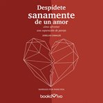 Despídete sanamente de un amor (end a relationship in a healthy way) cover image