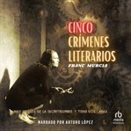 Cinco crímenes literarios (five literary crimes) : Frida y el Inspector Cantos cover image