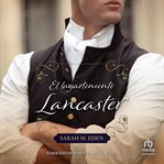 El lugarteniente Lancaster (Loving Lieutenant Lancaster ) : Los Lancaster cover image