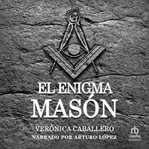 El enigma masón (the mystery of the freemasons) cover image