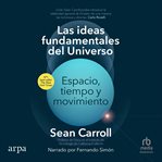Las ideas fundamentales del universo (The Biggest Ideas in the Universe) : Espacio, tiempo y movimiento (Space, Time and Motion) cover image