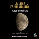 La Luna es un Tiburón (The Moon Is a Shark) cover image