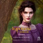 Impetuosa y rebelde (Impetuous and Rebellious ) : Las Wharton cover image