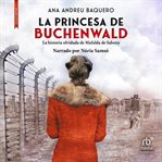 La princesa de Buchenwald (Princess Buchenwald) : La historia olvidada de Mafalda de Saboya (The forgotten history of Mafalda de Saboya) cover image