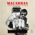 Macarras interseculares (Intersecular Badasses) : Una historia de Madrid  a través de sus mitos callejeros cover image