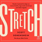 Stretch : Descubre el potencial de trabajar con recursos limitados y logra mucho más de lo que jamas  habías i cover image