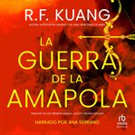 La guerra de la amapola : Poppy War (Spanish) cover image