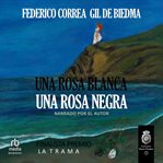 Una Rosa Blanca. Una Rosa Negra (A White Rose. A Black Rose) : Comisario Rocío Prados cover image