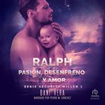 Ralph. Pasión, desenfreno y amor : Security Miller cover image