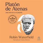Platón de Atenas : Una vida en la filosofía cover image