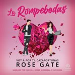 La rompebodas (The Wedding Crasher) : Voy a por ti, cazafortunas cover image