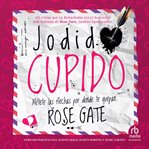 Jodido cupido : métete las flechas por donde te quepan cover image