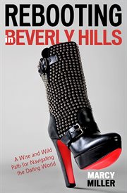 Rebooting in Beverly Hills a wise and wild path for navigating the dating world cover image