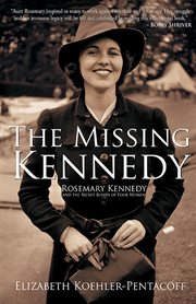 The missing Kennedy Rosemary Kennedy and the secret bonds of four women cover image