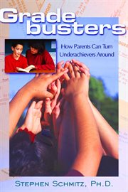 Gradebusters how parents can end the bad grades battle cover image