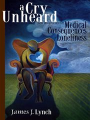 A cry unheard new insights into the medical consequences of loneliness cover image