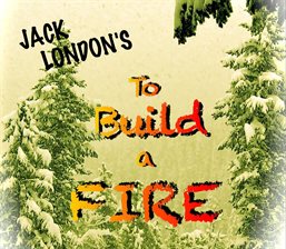 Cover image for To Build A Fire