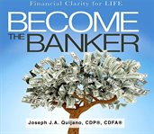 Become the banker. Financial Clarity for Life cover image