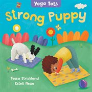 Yoga tots: strong puppy : Strong Puppy cover image