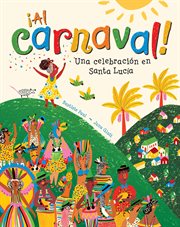 ¡Al Carnaval! : una celebración en Santa Lucía cover image