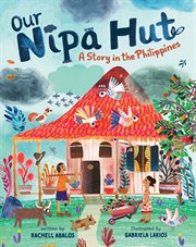 Our Nipa Hut : A Story in the Philippines cover image
