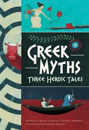 Greek myths : three heroic tales cover image
