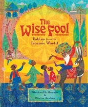 The wise fool : fables from the Islamic world cover image