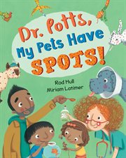 Dr. Potts, my pets have spots! cover image
