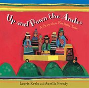 Up and down the Andes : a Peruvian festival tale cover image