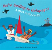 We're sailing to Galapagos : a week in the Pacific cover image