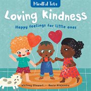Loving kindness : happy feelings for little ones cover image
