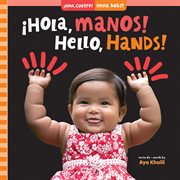 ¡Hola, manos! / Hello, Hands! : ¡Hola, cuerpo! / Hello, Body! cover image