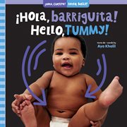 ¡Hola, barriguita! / Hello, Tummy! : ¡Hola, cuerpo! / Hello, Body! cover image