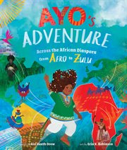 Ayo's Adventure : Across the African Diaspora from Afro to Zulu cover image