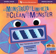 El Monstruo de la Limpieza / the Clean-Up Monster cover image