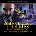 Sherlock Holmes. The adventure of the perfidious mariner cover image