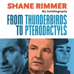 From thunderbirds to pterodactyls: my autobiography cover image
