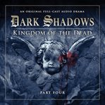 Dark shadows. Part four, Kingdom of the dead cover image