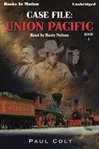 Case file : Union Pacific cover image