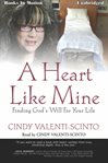 A heart like mine : "finding God's will for your life" cover image