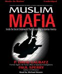 Muslim mafia: inside the secret underworld that's conspiring to Islamize America cover image
