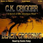 Black crossing : a novel of the American West cover image