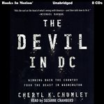 The devil in d.c.. Winning Back The Country From The Beast In Washington cover image