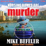 Nursing homes are murder : a Paul Jacobson geezer-lit mystery cover image