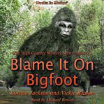Blame it on bigfoot cover image
