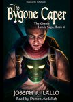 The Bygone Caper : Greater Lands Saga cover image