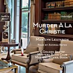 Murder a la Christie : Golden Age Of Mystery Book Club Mystery cover image