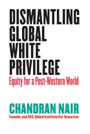 Dismantling Global White Privilege cover image