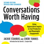 Conversations worth having : using appreciative inquiry to fuel productive and meaningful engagement cover image