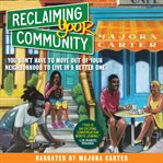 Reclaiming your community : you don't have to move out of your neighborhood to live in a better one cover image